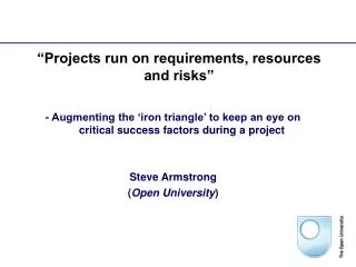 “Projects run on requirements, resources and risks”