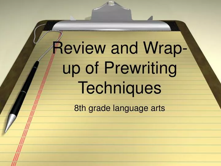 review and wrap up of prewriting techniques