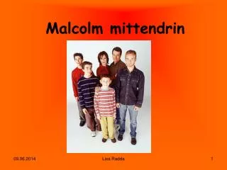 malcolm mittendrin