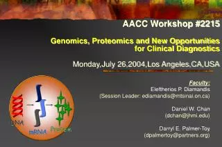 AACC Workshop #2215 Genomics, Proteomics and New Opportunities for Clinical Diagnostics Monday,July 26,2004,