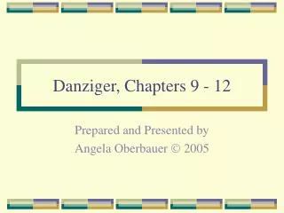 Danziger, Chapters 9 - 12
