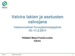 Valvira lakien ja asetusten valvojana Valtakunnalliset Terveydenhoitajapäivät 10.-11.2.2011