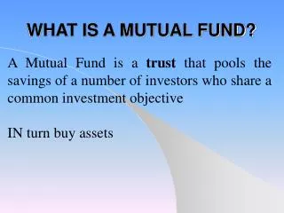 WHAT IS A MUTUAL FUND?