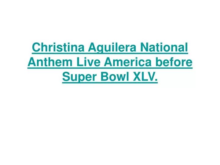 christina aguilera national anthem live america before super bowl xlv
