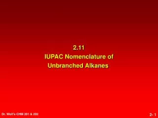 2.11 IUPAC Nomenclature of Unbranched Alkanes