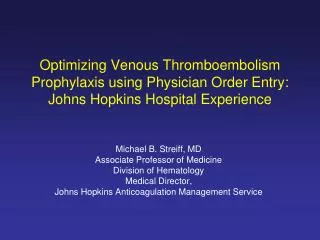 Optimizing Venous Thromboembolism Prophylaxis using Physician Order Entry: Johns Hopkins Hospital Experience