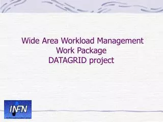 Wide Area Workload Management Work Package DATAGRID project