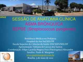 Residência Médica em Pediatria Hospital da Asa Sul/SES/DF Escola Superior de Ciências da Saúde (ESCSSES/SES/DF Apresent