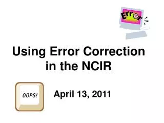 Using Error Correction in the NCIR
