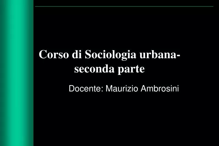 corso di sociologia urbana seconda parte