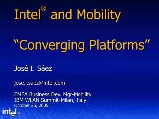 Intel ® and Mobility “Converging Platforms”