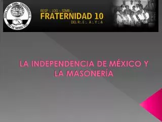 LA INDEPENDENCIA DE MÉXICO Y LA MASONERÍA