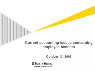 Current accounting issues concerning employee benefits October 13, 2008