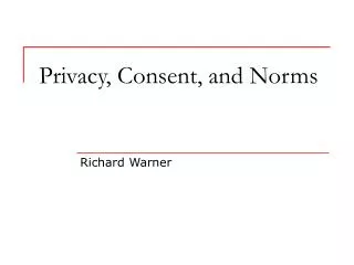 Privacy, Consent, and Norms