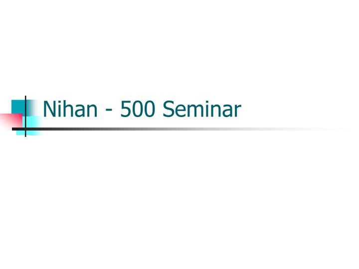 nihan 500 seminar