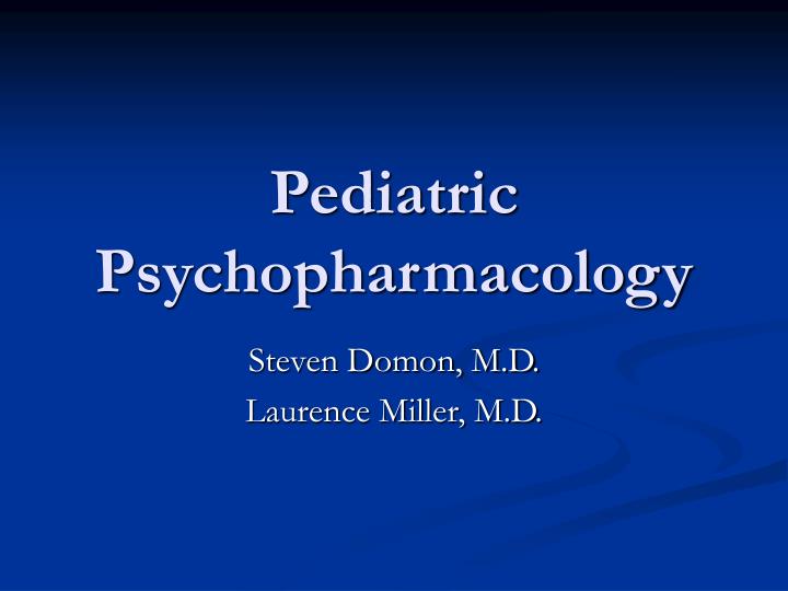 pediatric psychopharmacology