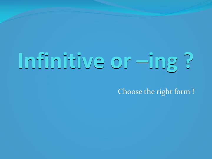 infinitive or ing