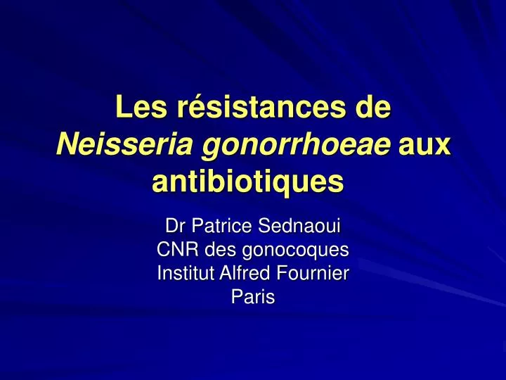 les r sistances de neisseria gonorrhoeae aux antibiotiques