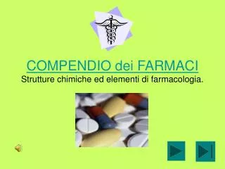 COMPENDIO dei FARMACI Strutture chimiche ed elementi di farmacologia.