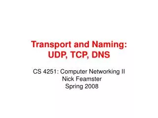 Transport and Naming: UDP, TCP, DNS