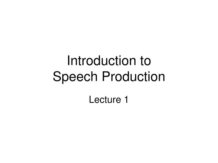 introduction to speech production
