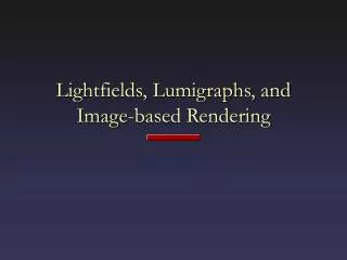 Lightfields, Lumigraphs, and Image-based Rendering