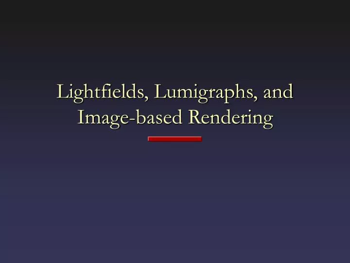 lightfields lumigraphs and image based rendering