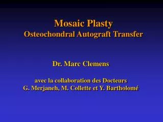 Mosaic Plasty Osteochondral Autograft Transfer