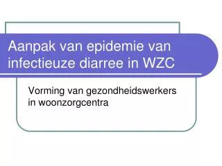 Aanpak van epidemie van infectieuze diarree in WZC