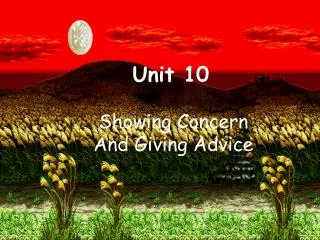 Unit 10 Showing Concern And Giving Advice