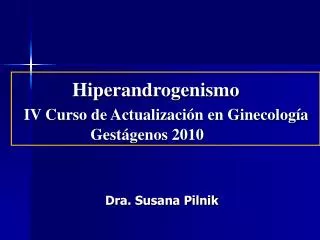 Hiperandrogenismo IV Curso de Actualización en Ginecología Gestágenos 2010