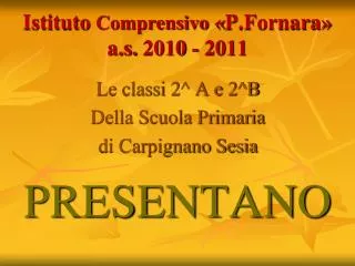 Istituto Comprensivo « P.Fornara » a.s. 2010 - 2011