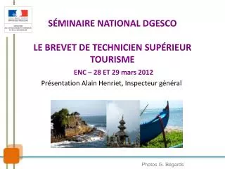 s minaire national dgesco le brevet de technicien sup rieur tourisme enc 28 et 29 mars 2012