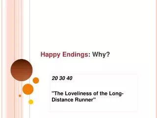 Happy Endings : Why?