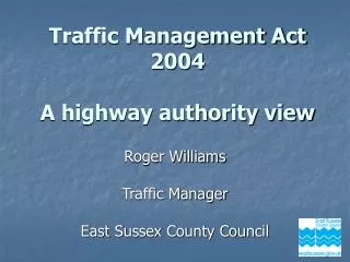 Traffic Management Act 2004 A highway authority view