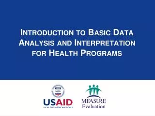 Introduction to Basic Data Analysis and Interpretation for Health Programs