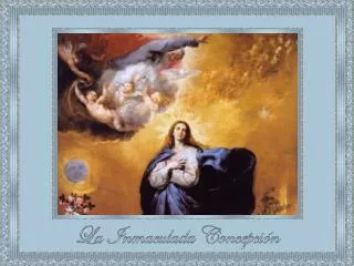 La Inmaculada Concepción de María es el dogma de fe que declara que por una gracia singular de Dios,
