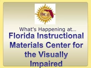Florida Instructional Materials Center for the Visually Impaired