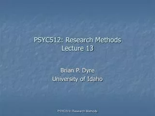 PSYC512: Research Methods Lecture 13