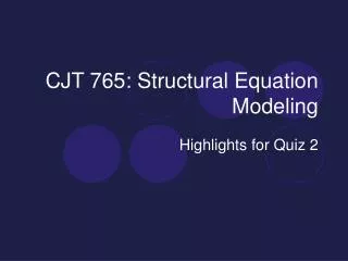 CJT 765: Structural Equation Modeling