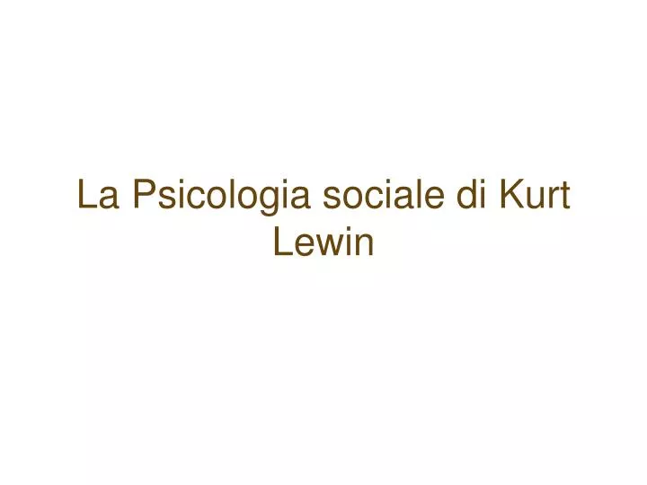 la psicologia sociale di kurt lewin