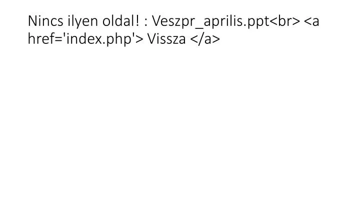 nincs ilyen oldal veszpr aprilis ppt br a href index php vissza a