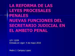 LA REFORMA DE LAS LEYES PROCESALES PENALES NUEVAS FUNCIONES DEL SECRETARIO JUDICIAL EN EL AMBITO PENAL