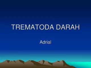 TREMATODA DARAH Adrial