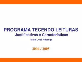 PROGRAMA TECENDO LEITURAS Justificativas e Características Maria José Nóbrega