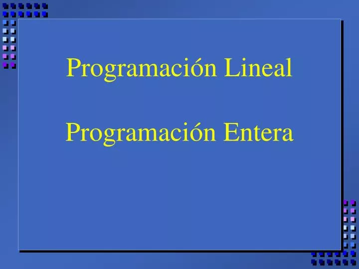 programaci n lineal programaci n entera