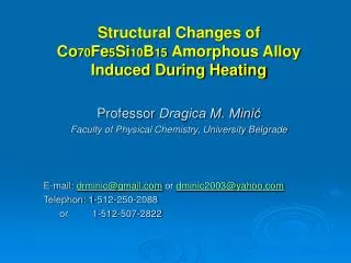 Structural Changes of Co 70 Fe 5 Si 10 B 15 Amorphous Alloy Induced During Heating Professor Dragica M. Mini?