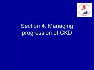 Section 4: Managing progression of CKD
