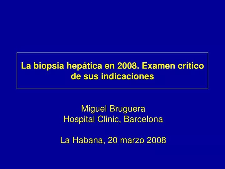 la biopsia hep tica en 2008 examen cr tico de sus indicaciones
