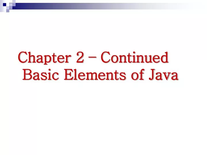 chapter 2 continued basic elements of java